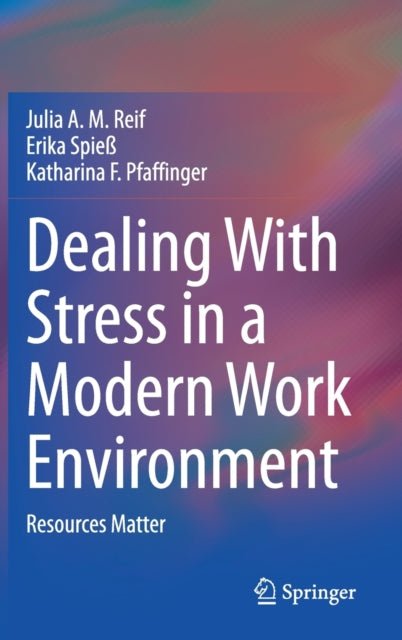 Book cover of: Dealing With Stress in a Modern Work Environment. By: Julia A. M. Reif