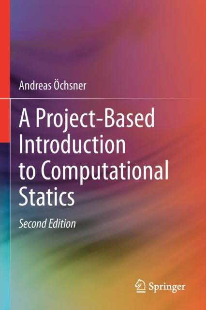 Book cover of: Project-Based Introduction to Computational Statics. By: Andreas Öchsner