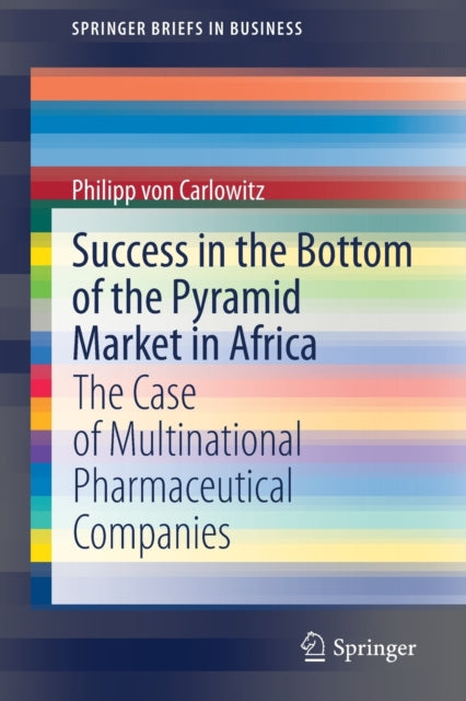 Book cover of: Success in the Bottom of the Pyramid Market in Africa. By: Philipp von Carlowitz
