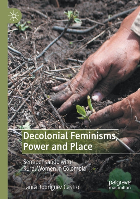Book cover of: Decolonial Feminisms, Power and Place. By: Laura Rodríguez Castro