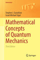 Book cover of: Mathematical Concepts of Quantum Mechanics. By: Stephen J. Gustafson