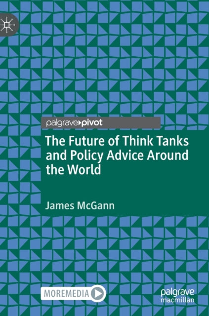 Book cover of: Future of Think Tanks and Policy Advice Around the World. By: James McGann