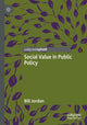 Book cover of: Social Value in Public Policy. By: Bill Jordan