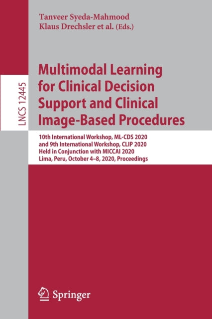 Book cover of: Multimodal Learning for Clinical Decision Support and Clinical Image-Based Procedures. By: Tanveer Syeda-Mahmood