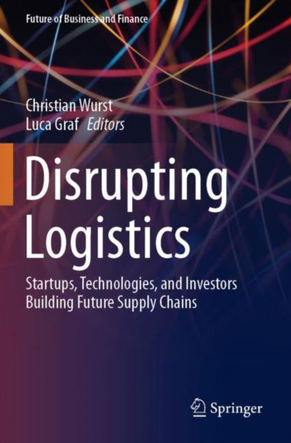 Book cover of: Disrupting Logistics. By: Christian Wurst