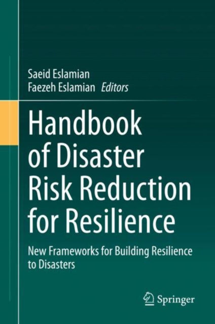 Book cover of: Handbook of Disaster Risk Reduction for Resilience. By: Saeid Eslamian