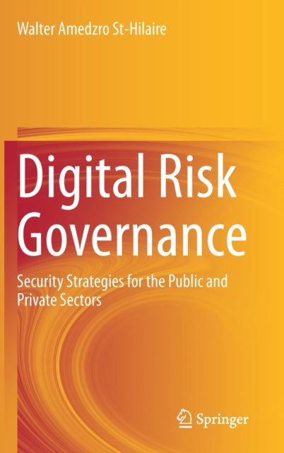 Book cover of: Digital Risk Governance. By: Walter Amedzro St-Hilaire