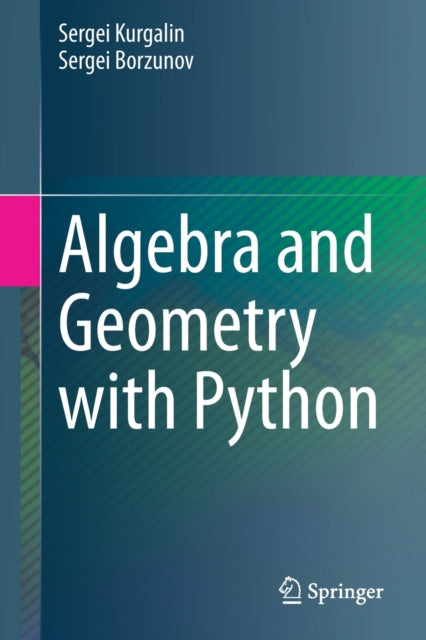 Book cover of: Algebra and Geometry with Python. By: Sergei Kurgalin