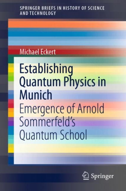 Book cover of: Establishing Quantum Physics in Munich. By: Michael Eckert