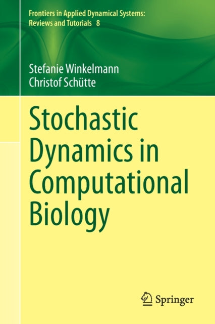 Book cover of: Stochastic Dynamics in Computational Biology. By: Stefanie Winkelmann
