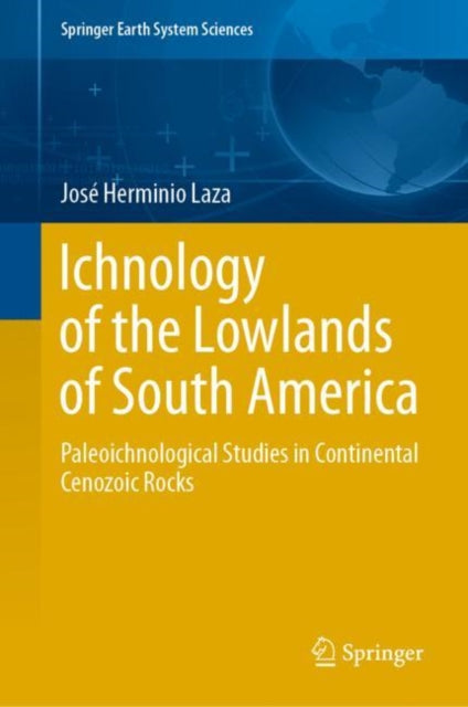 Book cover of: Ichnology of the Lowlands of South America. By: José Herminio Laza