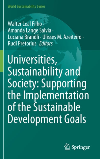 Book cover of: Universities, Sustainability and Society: Supporting the Implementation of the Sustainable Development Goals. By: Walter Leal Filho