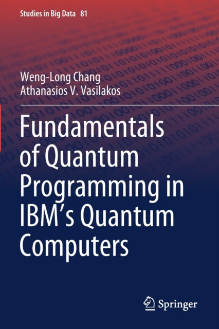Book cover of: Fundamentals of Quantum Programming in IBM's Quantum Computers. By: Weng-Long Chang