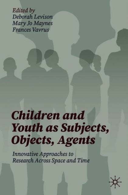 Book cover of: Children and Youth as Subjects, Objects, Agents. By: Deborah Levison