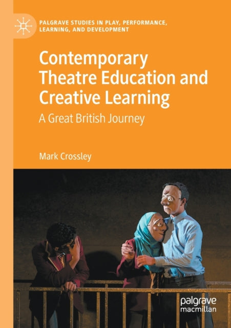 Book cover of: Contemporary Theatre Education and Creative Learning. By: Mark Crossley