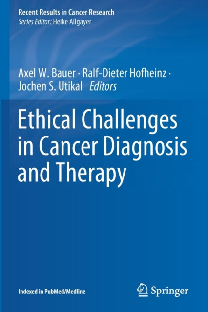 Book cover of: Ethical Challenges in Cancer Diagnosis and Therapy. By: Axel W. Bauer