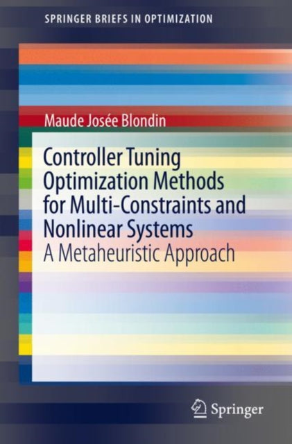 Book cover of: Controller Tuning Optimization Methods for Multi-Constraints and Nonlinear Systems. By: Maude Josée Blondin