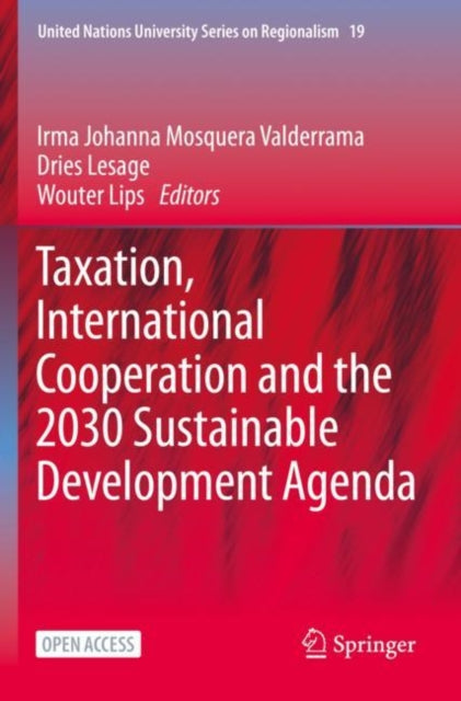 Book cover of: Taxation, International Cooperation and the 2030 Sustainable Development Agenda. By: Irma Johanna Mosquera Valderrama