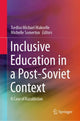 Book cover of: Inclusive Education in a Post-Soviet Context. By: Tsediso Michael Makoelle