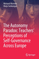 Book cover of: Autonomy Paradox: Teachers’ Perceptions of Self-Governance Across Europe. By: Wieland Wermke