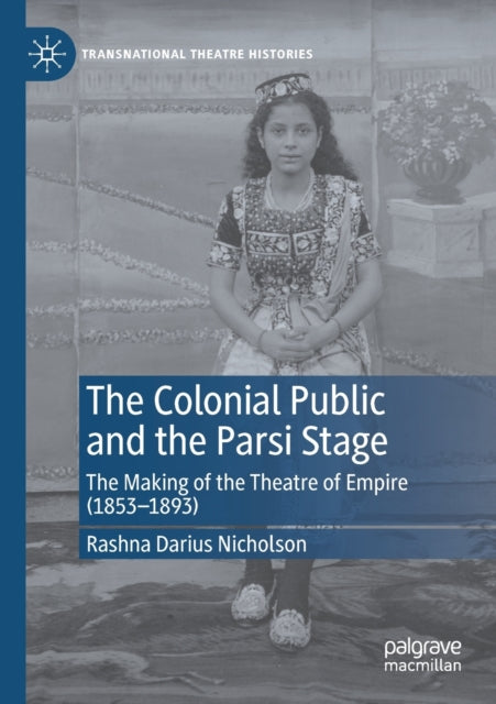 Book cover of: Colonial Public and the Parsi Stage. By: Rashna Darius Nicholson