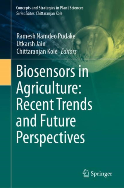 Book cover of: Biosensors in Agriculture: Recent Trends and Future Perspectives. By: Ramesh Namdeo Pudake