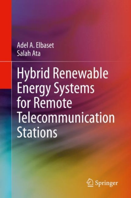 Book cover of: Hybrid Renewable Energy Systems for Remote Telecommunication Stations. By: Adel A. Elbaset