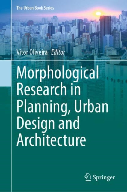 Book cover of: Morphological Research in Planning, Urban Design and Architecture. By: Vítor Oliveira
