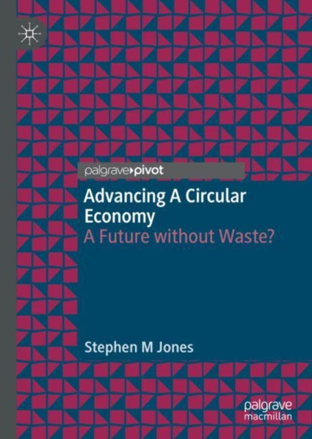 Book cover of: Advancing a Circular Economy. By: Stephen M. Jones