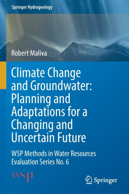 Book cover of: Climate Change and Groundwater: Planning and Adaptations for a Changing and Uncertain Future. By: Robert Maliva