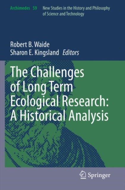 Book cover of: Challenges of Long Term Ecological Research: A Historical Analysis. By: Robert B. Waide