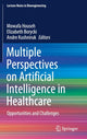 Book cover of: Multiple Perspectives on Artificial Intelligence in Healthcare. By: Mowafa Househ