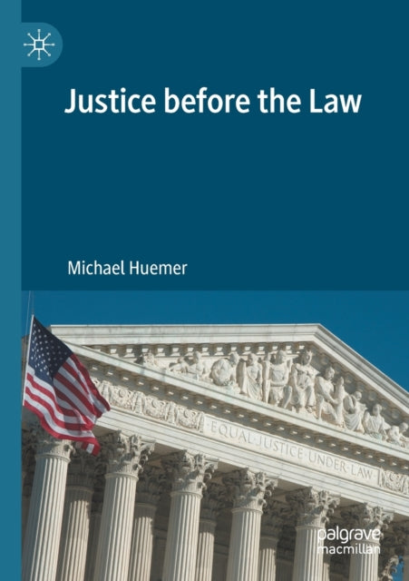 Book cover of: Justice before the Law. By: Michael Huemer