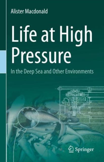 Book cover of: Life at High Pressure. By: Alister Macdonald