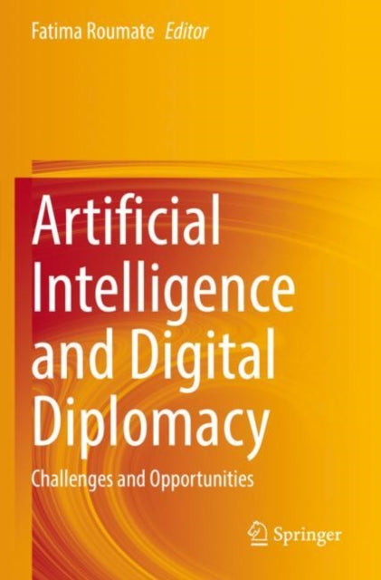 Book cover of: Artificial Intelligence and Digital Diplomacy. By: Fatima Roumate