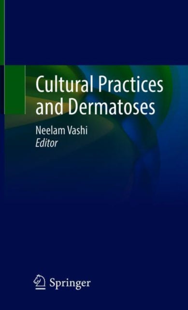 Book cover of: Cultural Practices and Dermatoses. By: Neelam Vashi