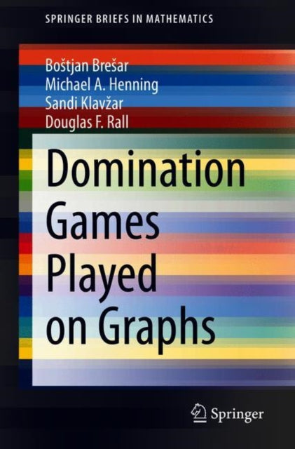 Book cover of: Domination Games Played on Graphs. By: Bostjan Bresar