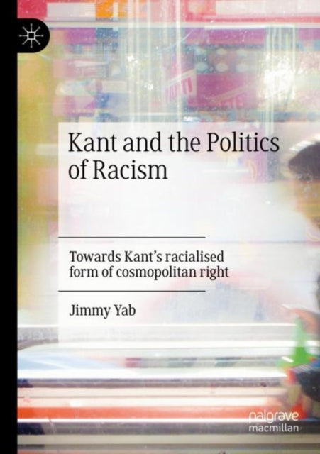 Book cover of: Kant and the Politics of Racism. By: Jimmy Yab