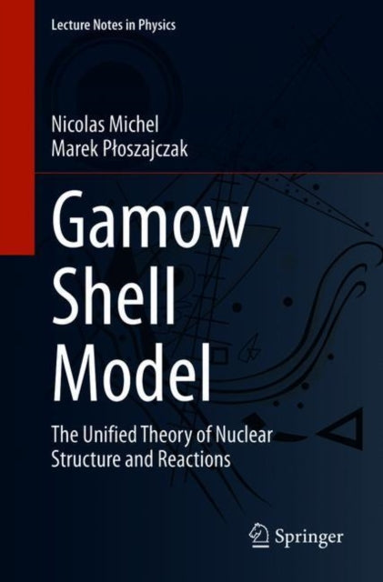 Book cover of: Gamow Shell Model. By: Nicolas Michel