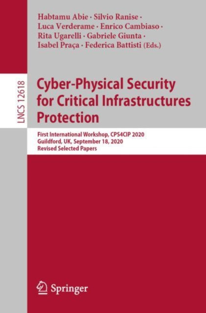 Book cover of: Cyber-Physical Security for Critical Infrastructures Protection. By: Habtamu Abie