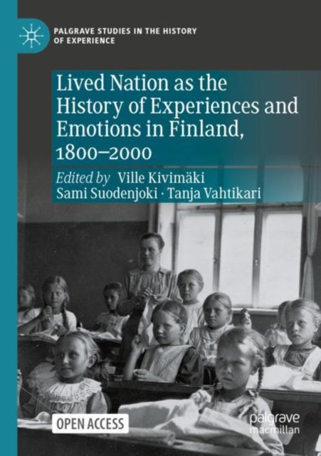 Book cover of: Lived Nation as the History of Experiences and Emotions in Finland, 1800-2000. By: Ville Kivimäki