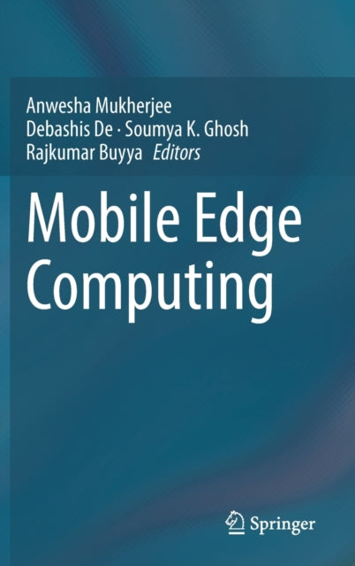 Book cover of: Mobile Edge Computing. By: Anwesha Mukherjee