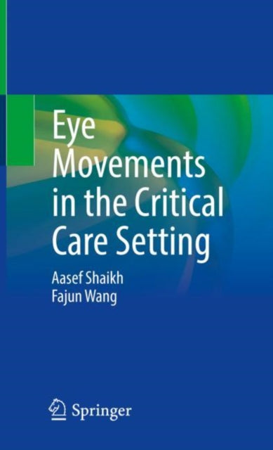 Book cover of: Eye Movements in the Critical Care Setting. By: Aasef Shaikh