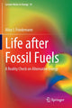 Book cover of: Life after Fossil Fuels. By: Alice J. Friedemann