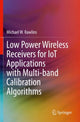Book cover of: Low Power Wireless Receivers for IoT Applications with Multi-band Calibration Algorithms. By: Michael W. Rawlins