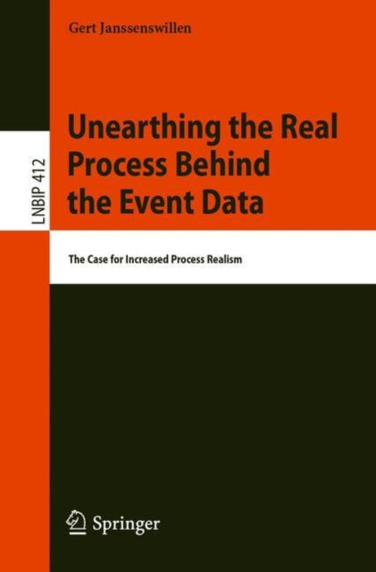 Book cover of: Unearthing the Real Process Behind the Event Data. By: Gert Janssenswillen