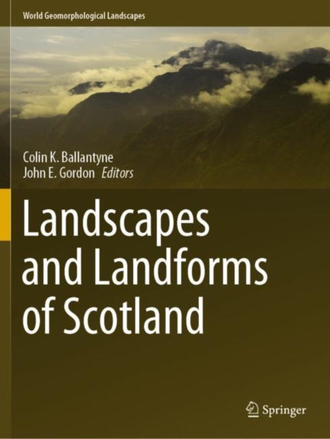 Book cover of: Landscapes and Landforms of Scotland. By: Colin K. Ballantyne