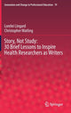 Book cover of: Story, Not Study: 30 Brief Lessons to Inspire Health Researchers as Writers. By: Lorelei Lingard