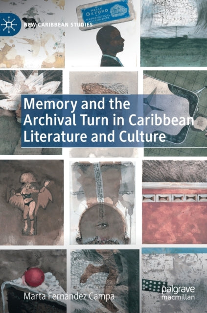 Book cover of: Memory and the Archival Turn in Caribbean Literature and Culture. By: Marta Fernández Campa