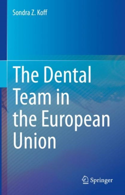 Book cover of: Dental Team in the European Union. By: Sondra Z. Koff